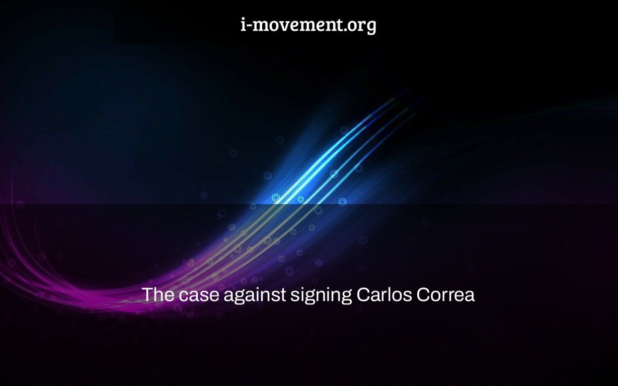 The case against signing Carlos Correa